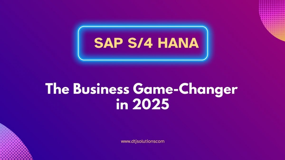SAP S/4HANA: Why It’s a Game-Changer for Businesses in 2025